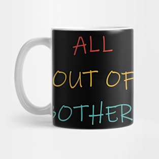 All Out Of Bothers Mug